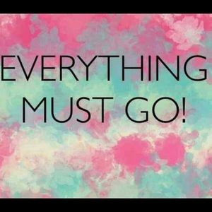 Everything must go!